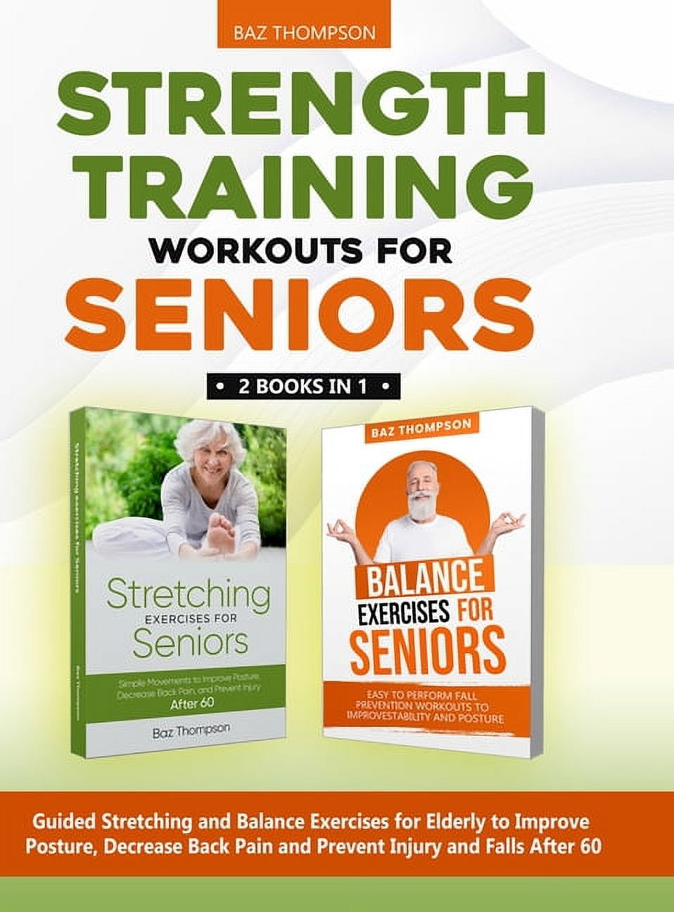 Strength Training Workouts for Seniors: 2 Books In 1 - Guided