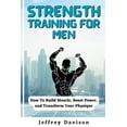 thumbnail image 1 of Strength Training for Men: How To Build Muscle, Boost Power, and Transform Your Physique, 1 of 1