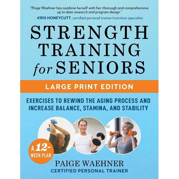 Strength Training for Seniors: Exercises to Rewind the Aging Process and Increase Your Balance, Stability, and Stamina, (Paperback)