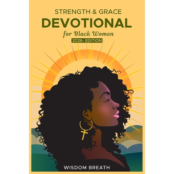 Strength & Grace Strength & Grace Devotional for Black Women: 2026 Edition-Five Minute Daily Scriptures & Reflections to Build Fa, Book 1, (Paperback)