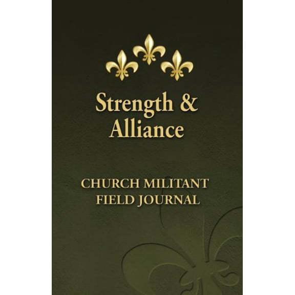Pre-Owned Strength and Alliance: Church Militant Field Journal (Paperback) 0615760724 9780615760728