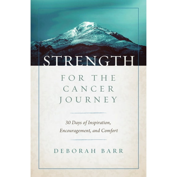 Strength for the Cancer Journey: 30 Days of Inspiration, Encouragement, and Comfort, (Hardcover)