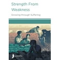 thumbnail image 1 of Strength from Weakness: Growing through Suffering (Paperback), 1 of 1