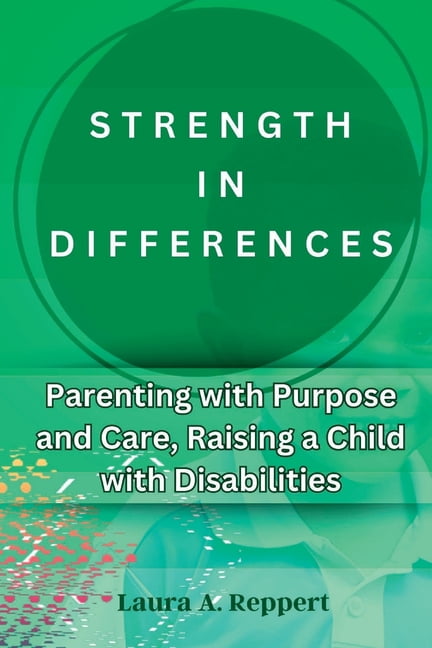 Strength in Differences: Parenting with Purpose and Care, Raising a ...