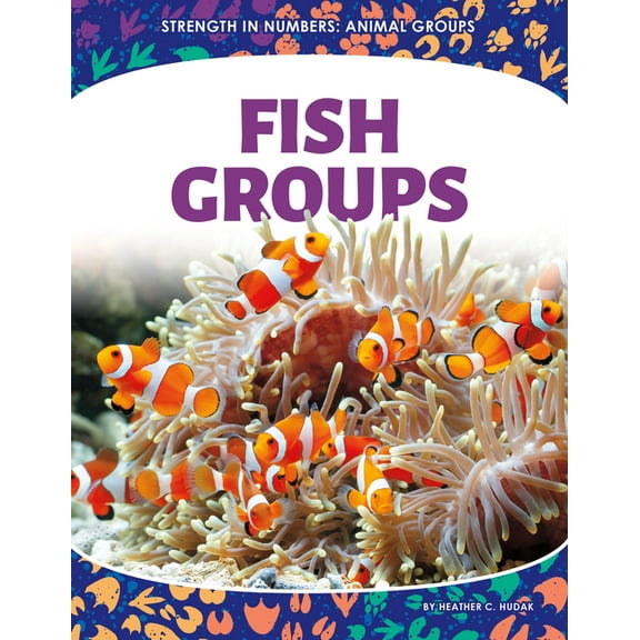 Strength in Numbers: Animal Groups Fish Groups, (Hardcover)