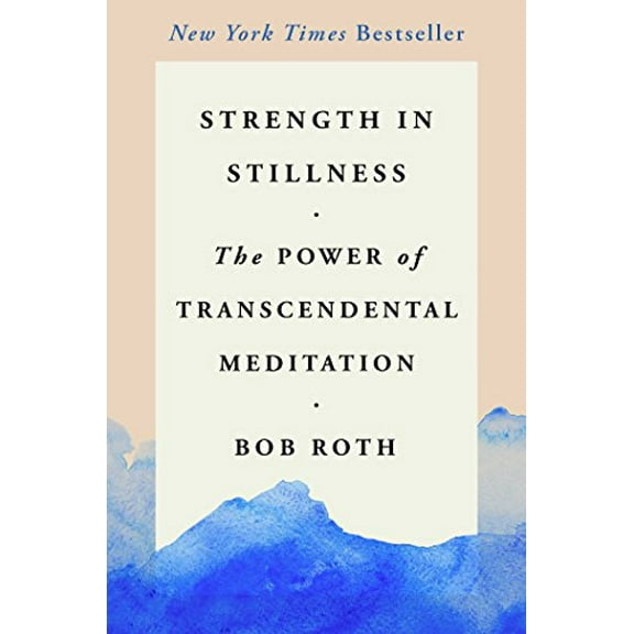 Pre-Owned Strength in Stillness: The Power of Transcendental Meditation (Hardcover) 1501161210 9781501161216