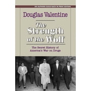 The Strength of the Wolf The Secret History of America's War on Drugs, Paperback