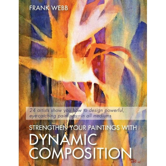 Strengthen Your Paintings With Dynamic Composition (Paperback)