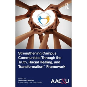 Strengthening Campus Communities Through the Truth, Racial Healing, and Transformation Framework, (Paperback)