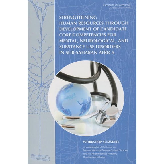 Strengthening Human Resources Through Development of Candidate Core Competencies for Mental, Neurological, and Substance, (Paperback)
