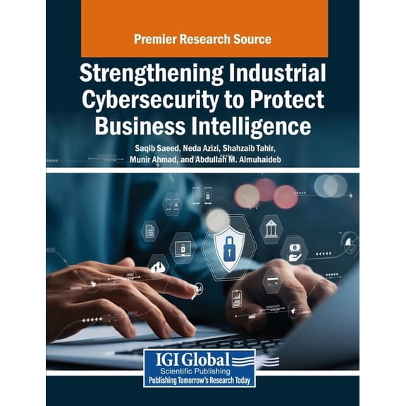 Strengthening Industrial Cybersecurity to Protect Business Intelligence, (Paperback)