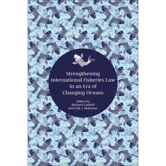 Strengthening International Fisheries Law in an Era of Changing Oceans, (Paperback)