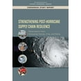 thumbnail image 1 of Strengthening Post-Hurricane Supply Chain Resilience: Observations from Hurricanes Harvey, Irma, and Maria, (Paperback), 1 of 1
