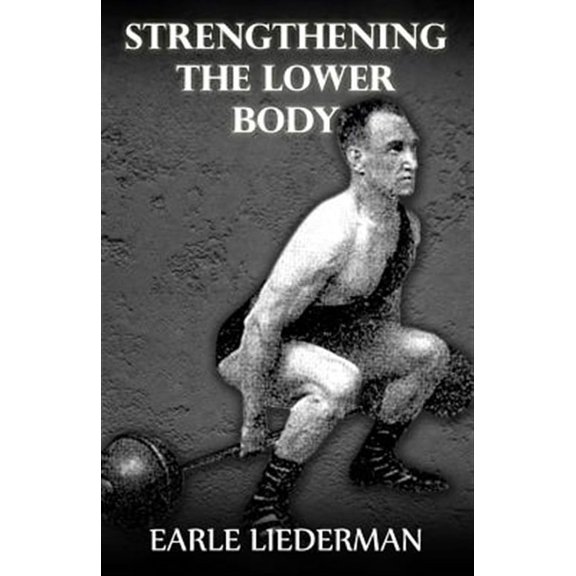 Strengthening the Lower Body: (Original Version, Restored)