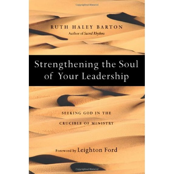 Pre-Owned Strengthening the Soul of Your Leadership: Seeking God in the Crucible of Ministry