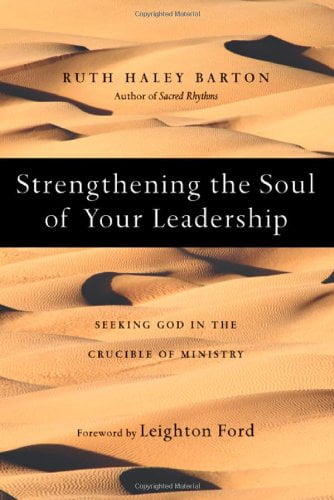 Pre-Owned Strengthening the Soul of Your Leadership: Seeking God in the Crucible of Ministry (Hardcover) 083083513X 9780830835133