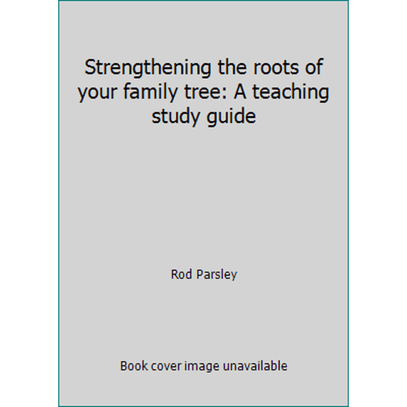 Pre-Owned Strengthening the roots of your family tree: A teaching study guide (Paperback) 1880244039 9781880244036