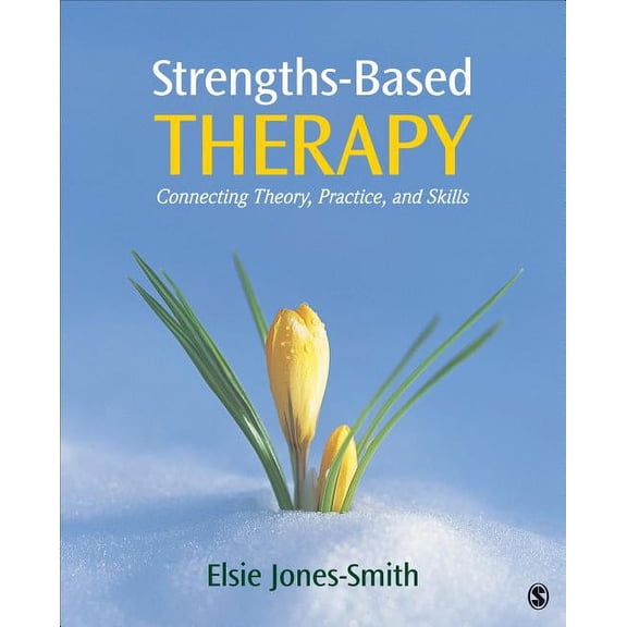 Strengths-Based Therapy: Connecting Theory, Practice and Skills, (Paperback)