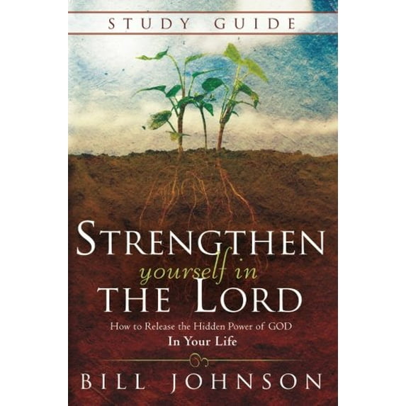 Pre-Owned Strengthen Yourself in the Lord Study Guide: How to Release the Hidden Power of God in Your Life (Paperback) 076840777X 9780768407778