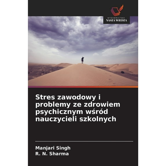 Stres zawodowy i problemy ze zdrowiem psychicznym wśród nauczycieli szkolnych, (Paperback)