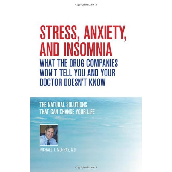 Pre-Owned Stress, Anxiety and Insomnia- What the Drug Companies Won't Tell You and Your Doctor Doesn't Know (Paperback) 1927017076 9781927017074