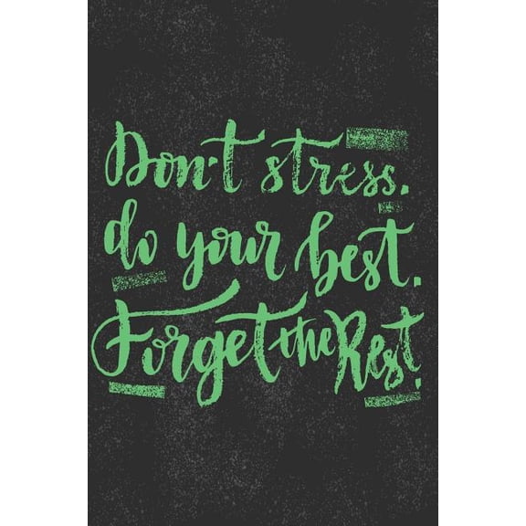 Don't Stress Do Your Best Forget The Rest - Mid Year Academic Teacher Diary With Schedules, Trackers. Logs, Reports, Goal Setting & Positive Quotes (Paperback)