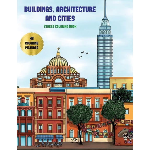 Stress Coloring Book: Stress Coloring Book (Buildings, Architecture and Cities) : Advanced coloring (colouring) books for adults with 48 coloring pages: Buildings, Architecture & Cities (Adult colouring (coloring) books) (Series #7) (Paperback)