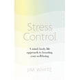 thumbnail image 1 of Stress Control: A Mind, Body, Life Approach to Boosting Your Well-Being, 1 of 1