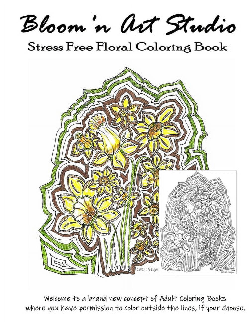 Bloom'n Art Studio Stress Free Coloring Book: Welcome to a Brand New Concept of Adult Coloring Books, You Have Permission to Color Outside the Linesif You Choose. [Book]