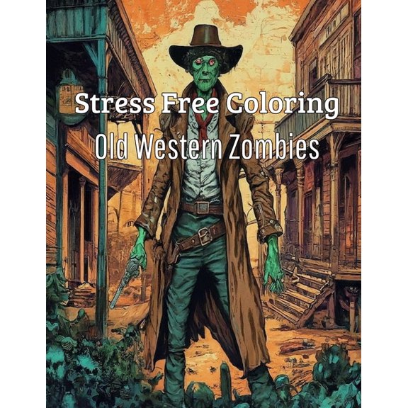 Stress Free Coloring: Old Western Zombies (Paperback)