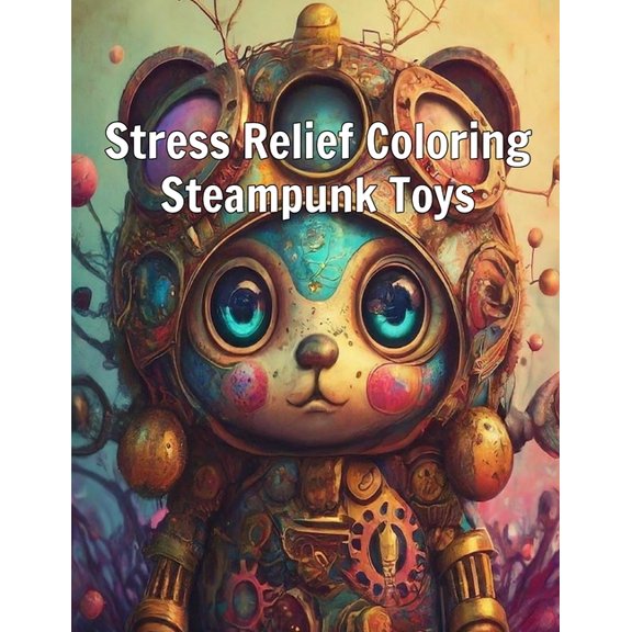 Stress Free Coloring: Steampunk Toys (Paperback)