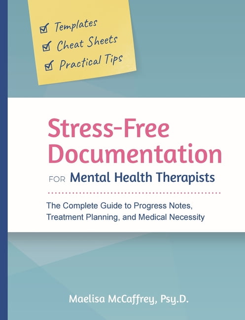 Stress-Free Documentation for Mental Health Therapists: The Complete Guide to Progress Notes, Treatment Planning, and Me, (Paperback)