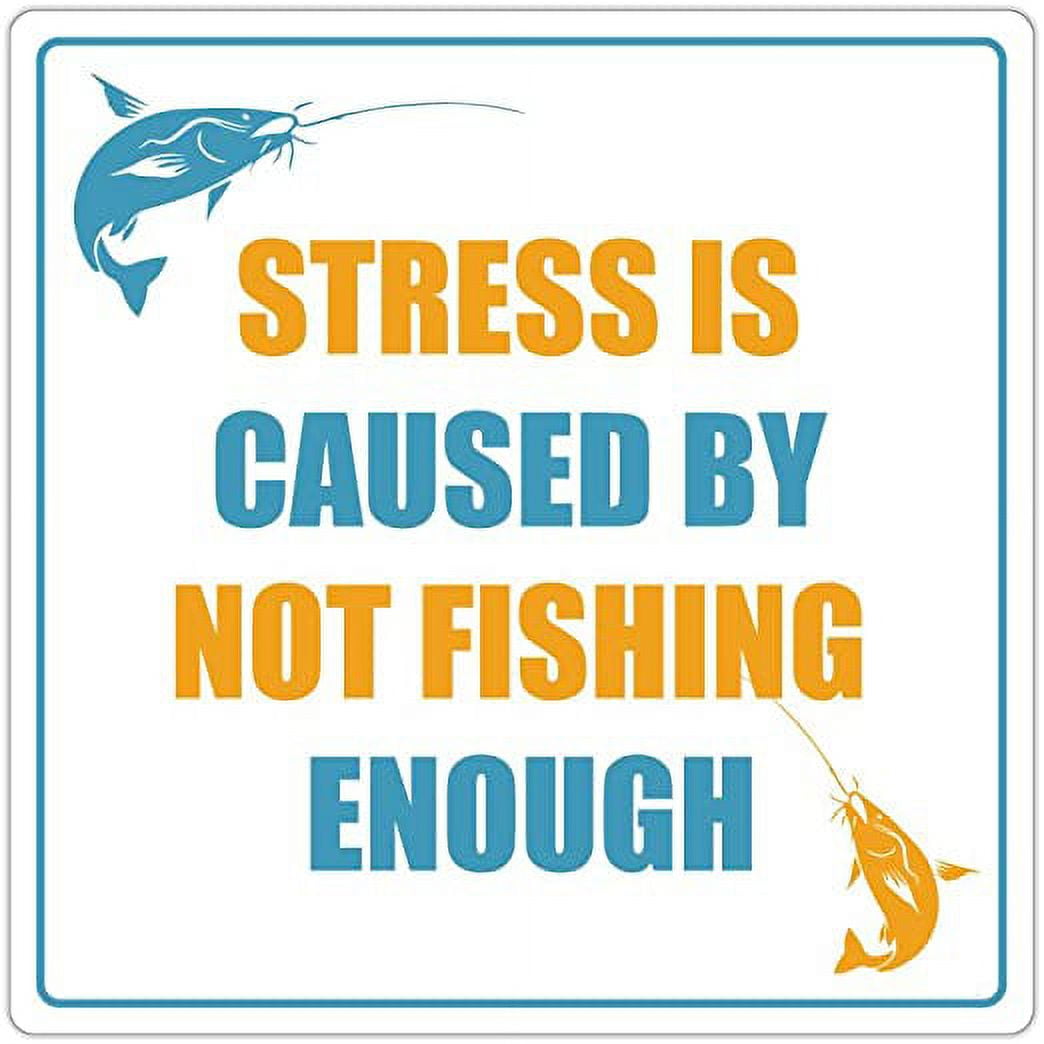 Stress Is Caused By Not Fishing Enough Funny Fishing Saying -  ((Reflective)) 3M Vinyl Decal Bumper Sticker 5x5 