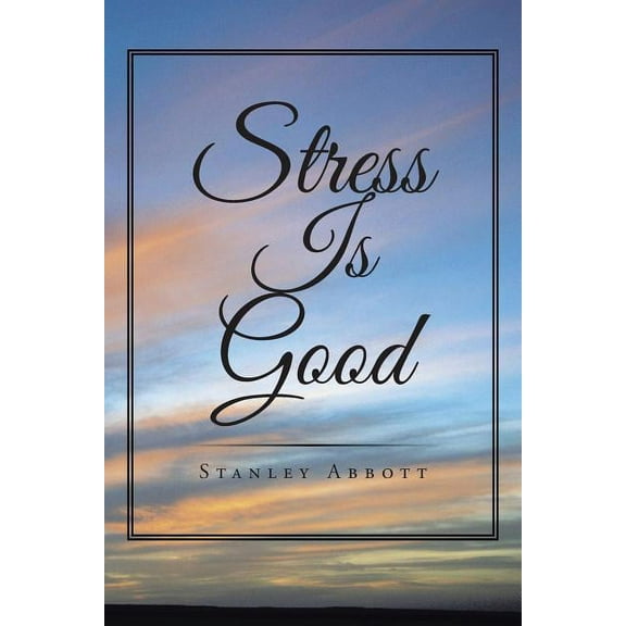 Stress Is Good, (Paperback)