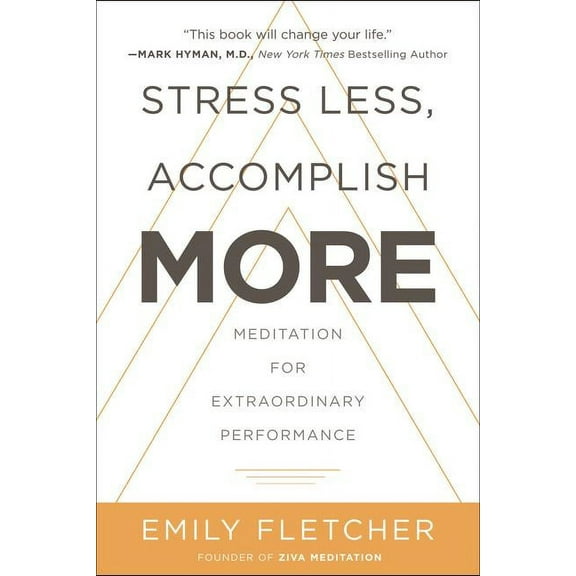 Stress Less, Accomplish More: Meditation for Extraordinary Performance, (Hardcover)
