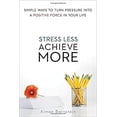 thumbnail image 1 of Pre-Owned Stress Less. Achieve More.: Simple Ways to Turn Pressure Into a Positive Force in Your Life (Paperback) 0814433839 9780814433836, 1 of 1