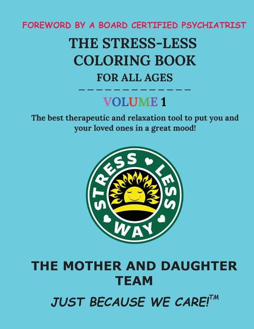 Stress-Less Color: The Stress-Less Coloring Book for All Ages. Volume 1 ...
