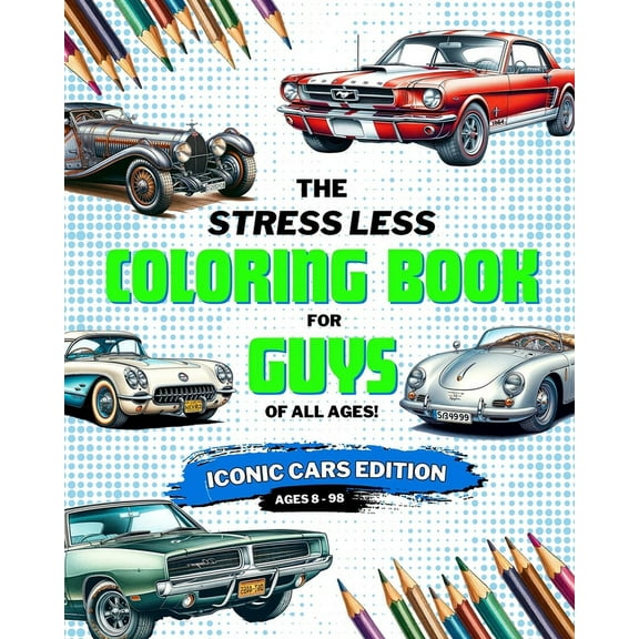 Stress Less Coloring Book for Guys: Iconic Cars: Coloring Book for Boys, Teens, and Adults of Iconic Cars, (Paperback)