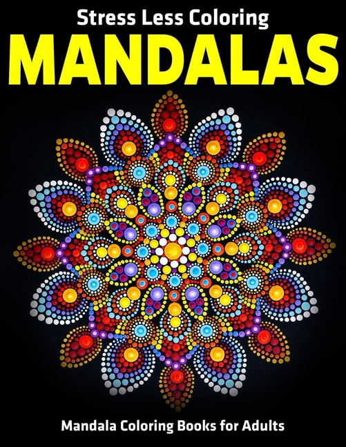 Stress Less Coloring Mandalas: Mandala Coloring Books For Adults: Relaxation Mandala Designs, (Paperback)