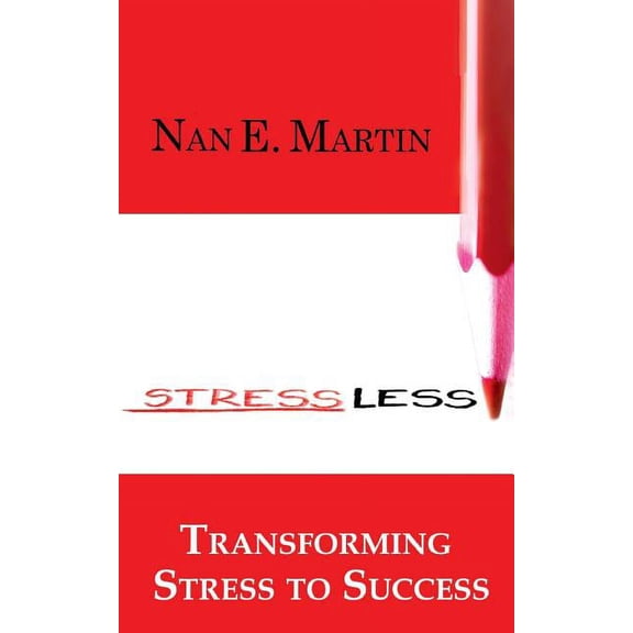 Stress Less: Transform Stress to Success, (Paperback)