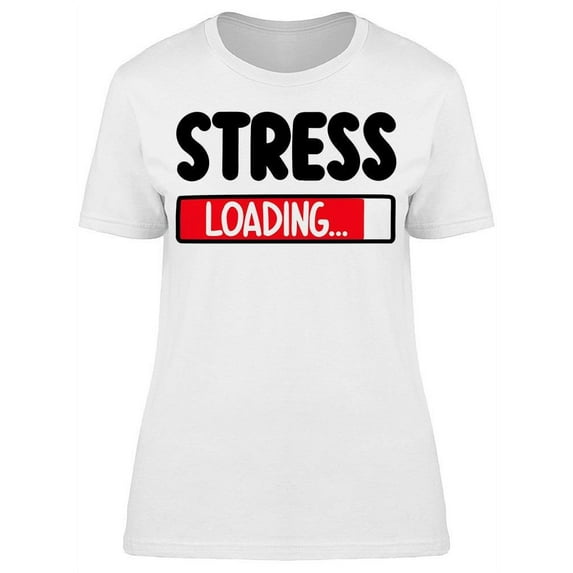 Stress Loading T-Shirt Women -Image by Shutterstock, Female 3X-Large