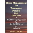 thumbnail image 1 of Stress Management for Teenagers, Parents and Teachers : A Breakthrough Approach to Get Rid of Stress at Its Roots, 1 of 1