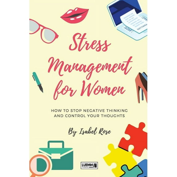 Stress Management for Women: How to Stop Negative Thinking and Control Your Thoughts