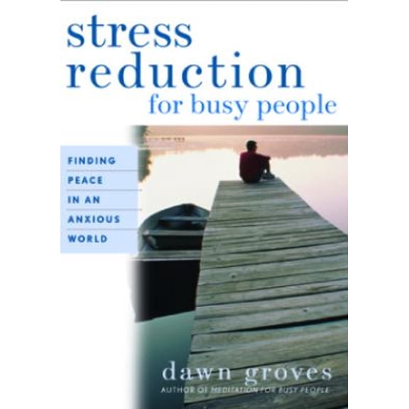 Pre-Owned Stress Reduction for Busy People: Finding Peace in an Anxious World (Paperback) 1577314158 9781577314158