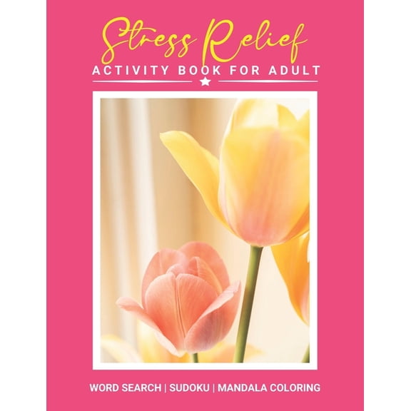 Stress Relief Activity Book For Adult: Great Mather's Day Basket Stuffers Lovely Gift Ideas For Mom, Grandma, Stepmom or Mother in law Awesome Party favors (Paperback)