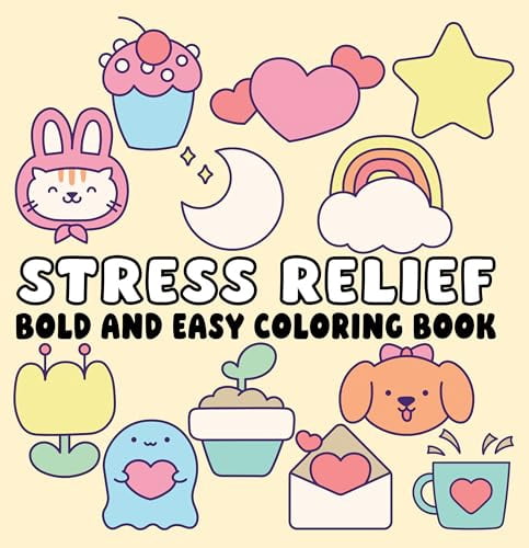 Stress Relief Bold and Easy Coloring Book for Adults and Teens: Simple, Relaxing Designs to Soothe the Mind and Lift the Mood