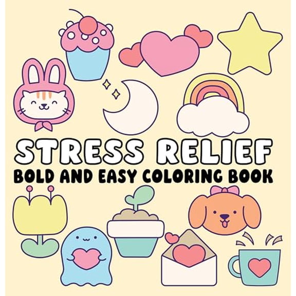 Stress Relief Bold and Easy Coloring Book for Adults and Teens: Simple, Relaxing Designs to Soothe the Mind and Lift the Mood