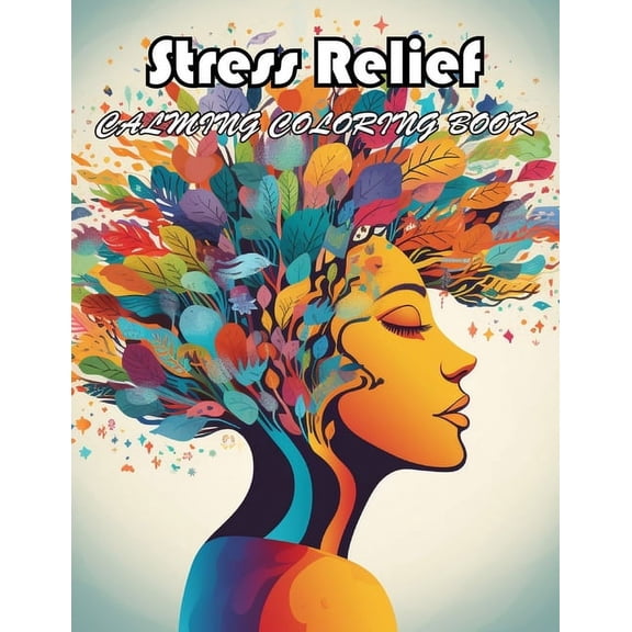 Stress Relief Calming Coloring Book: Coloring Book of Awe-inspiring for Stress Relief and Relaxation (Paperback)