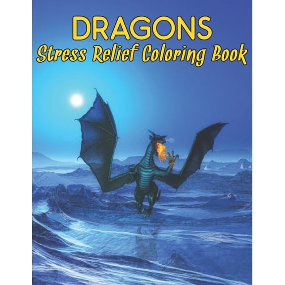 Stress Relief Coloring Book Dragons: Stress Relieving Dragon Coloring Book for Adult Gift for Dragons Lovers 50 One Sided Dragons Designs to Color (Paperback)