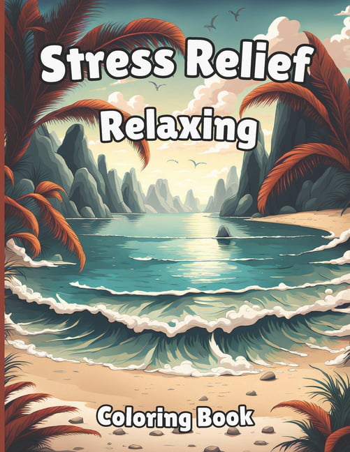 Stress Relief Relaxing Coloring Book: Adult Coloring Book To Calm Your ...